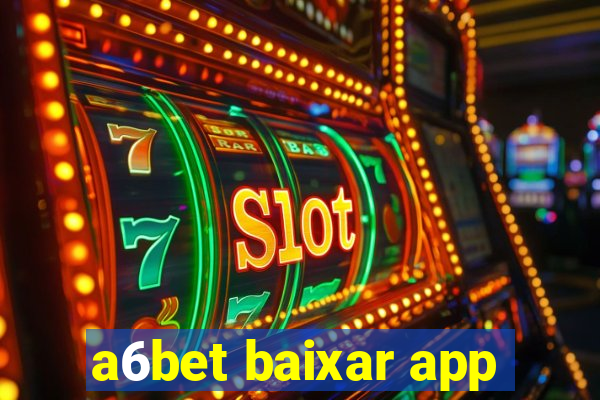 a6bet baixar app